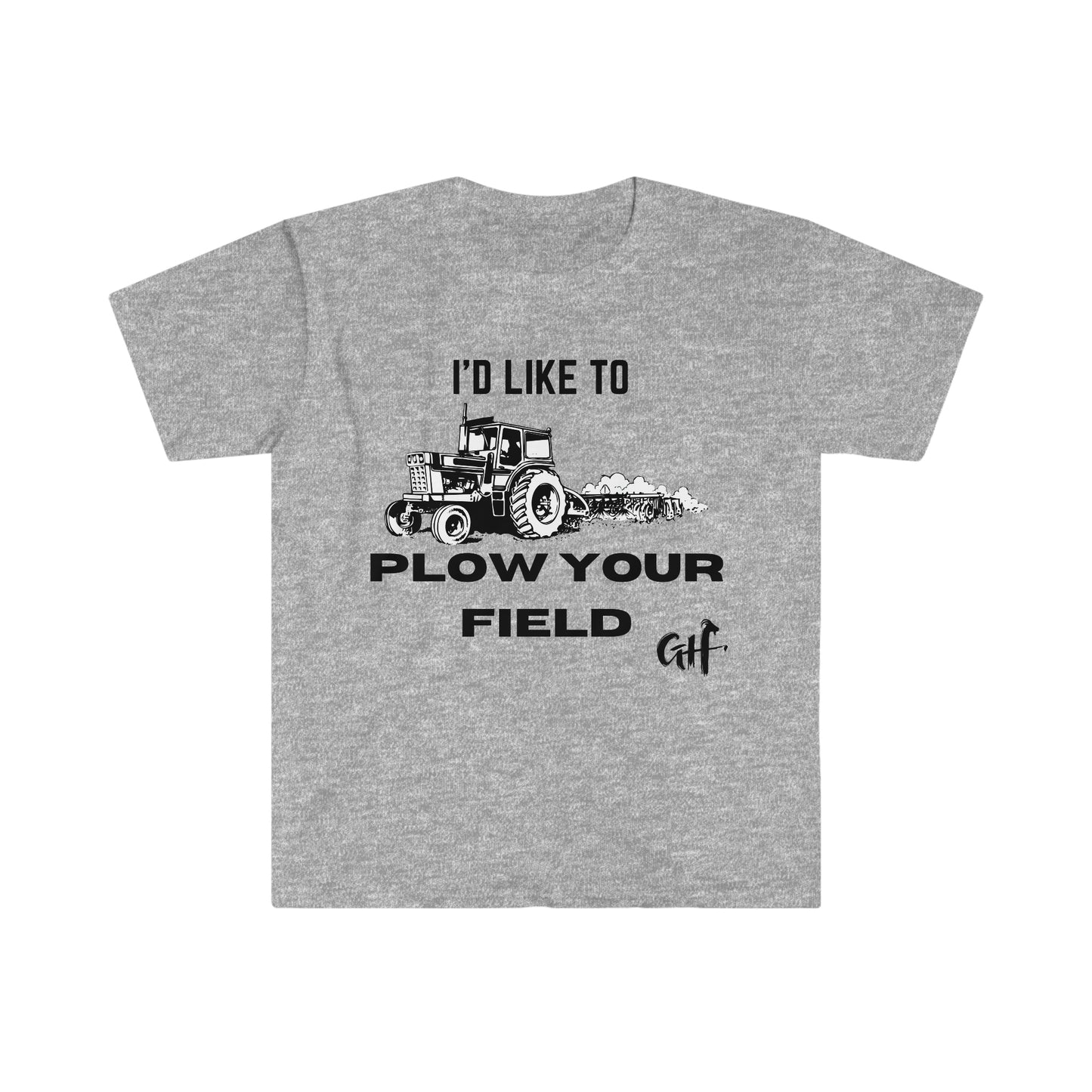 "I'd like to Plow" One Sided Unisex Softstyle T-Shirt (Printed on Front)