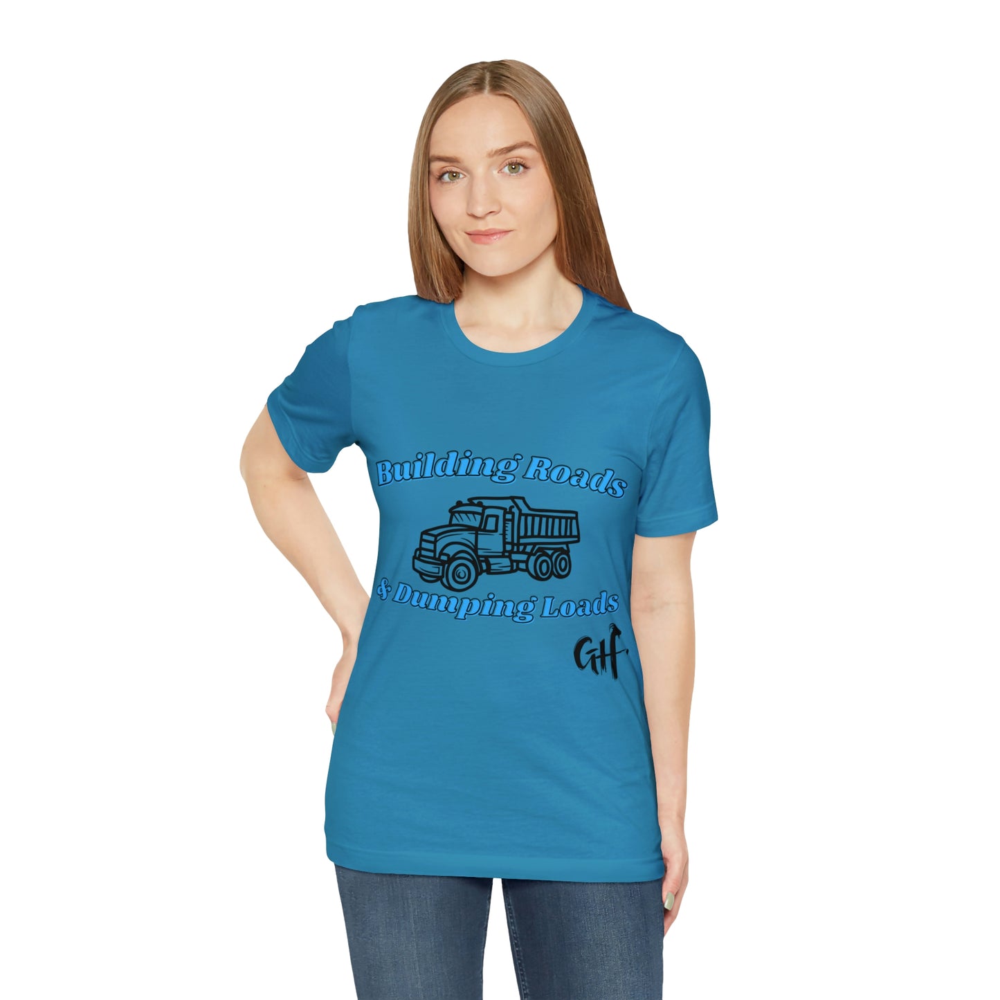 Funny Truck Driving One Sided Unisex Jersey Short Sleeve Tee Building Roads & Dumping Loads Dump Truck (Printed on Front)