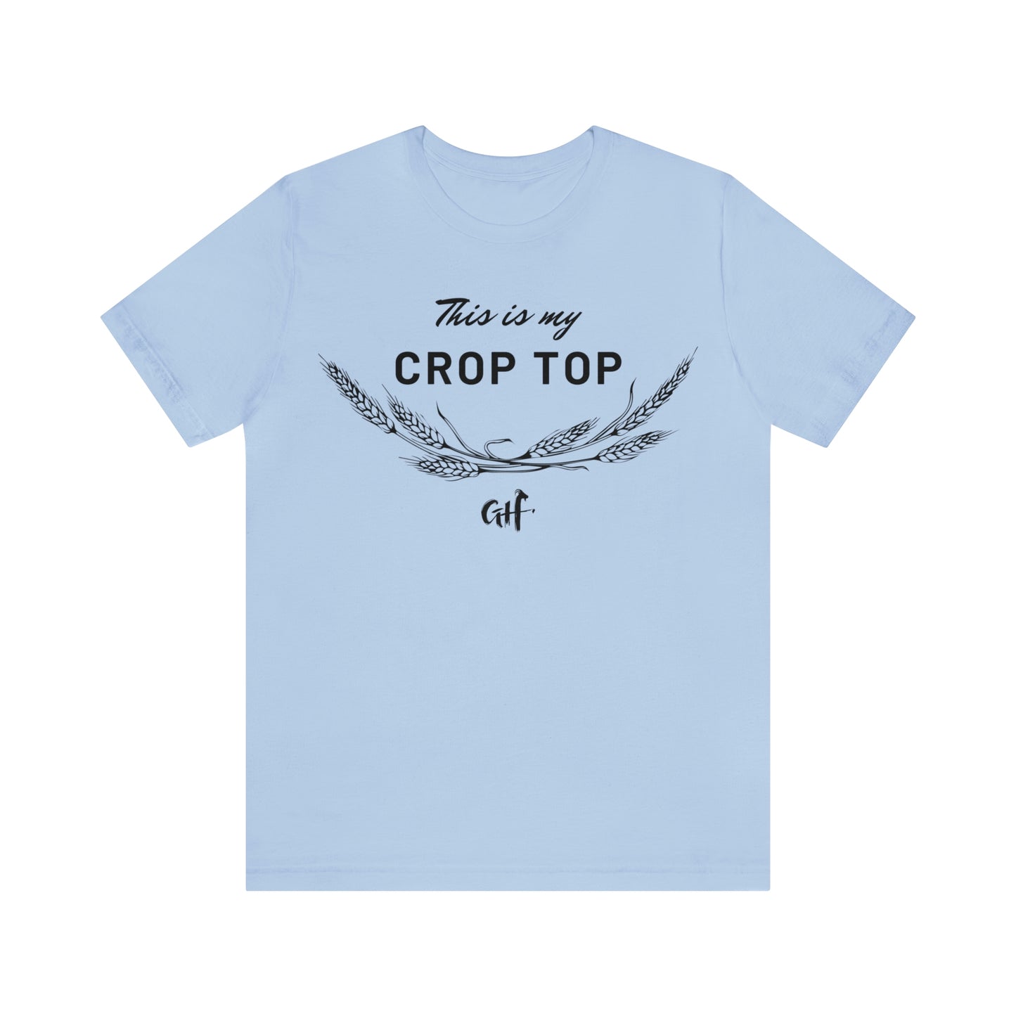 "This is my Crop Top" One Sided Unisex Jersey Short Sleeve Tee (Printed on Front)