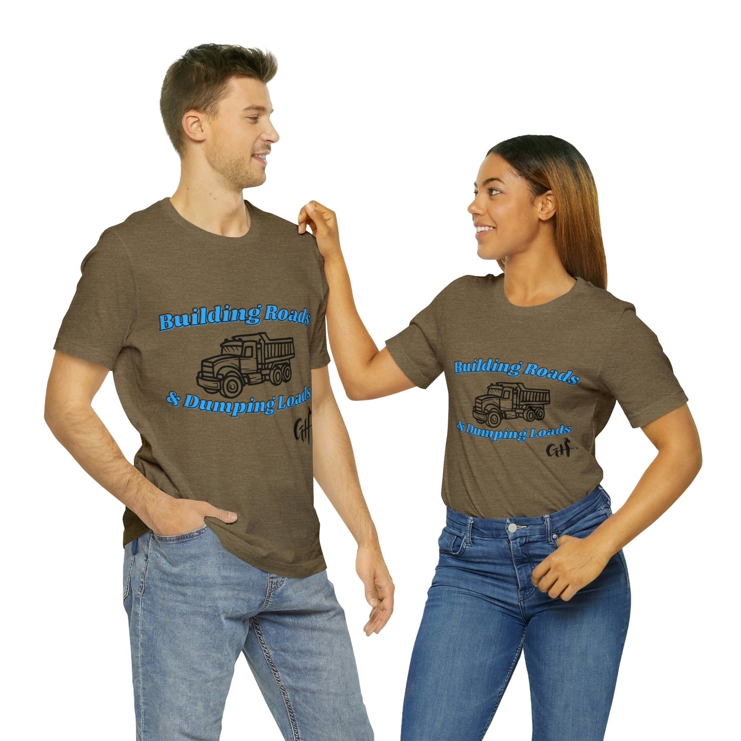 Funny Truck Driving One Sided Unisex Jersey Short Sleeve Tee Building Roads & Dumping Loads Dump Truck (Printed on Front)