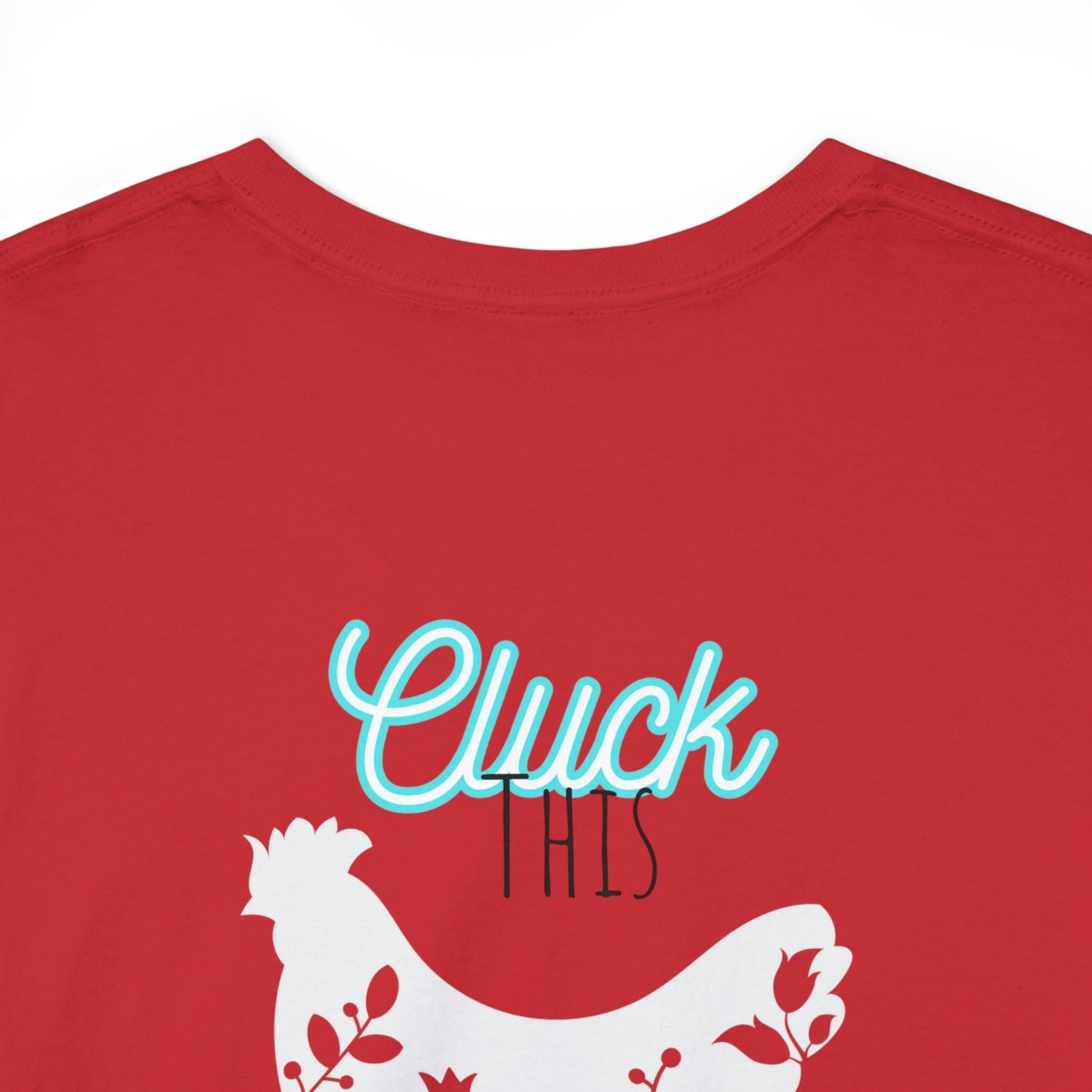 "Cluck This" One Sided Unisex Heavy Cotton Tee - Printed on Back