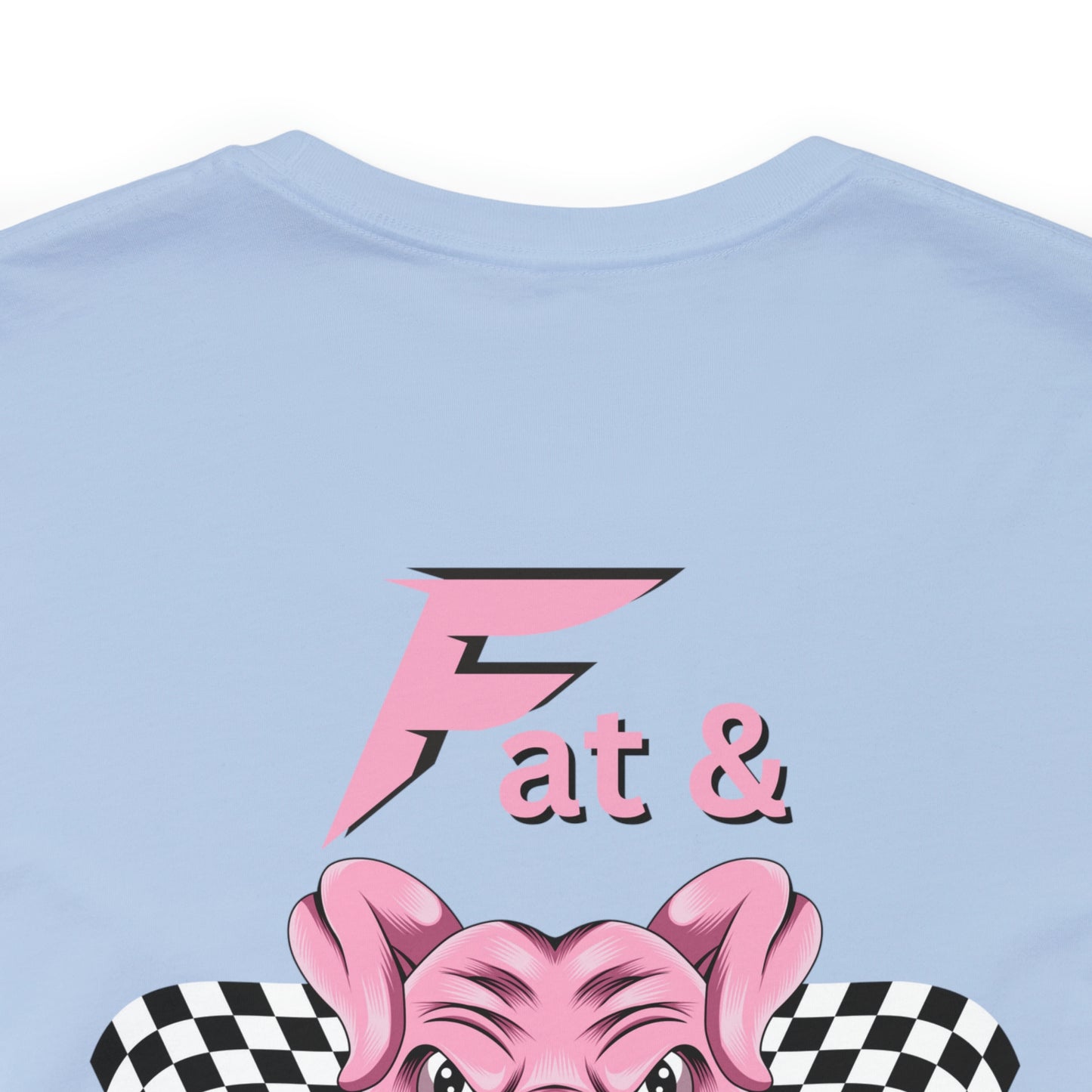 "Fat & Furious" Two Sided Unisex Jersey Short Sleeve Tee