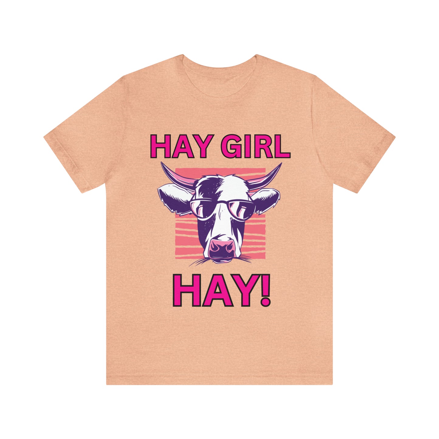 Hay Girl Hay Cow One Sided Unisex Jersey Short Sleeve Tee (Printed on Front)