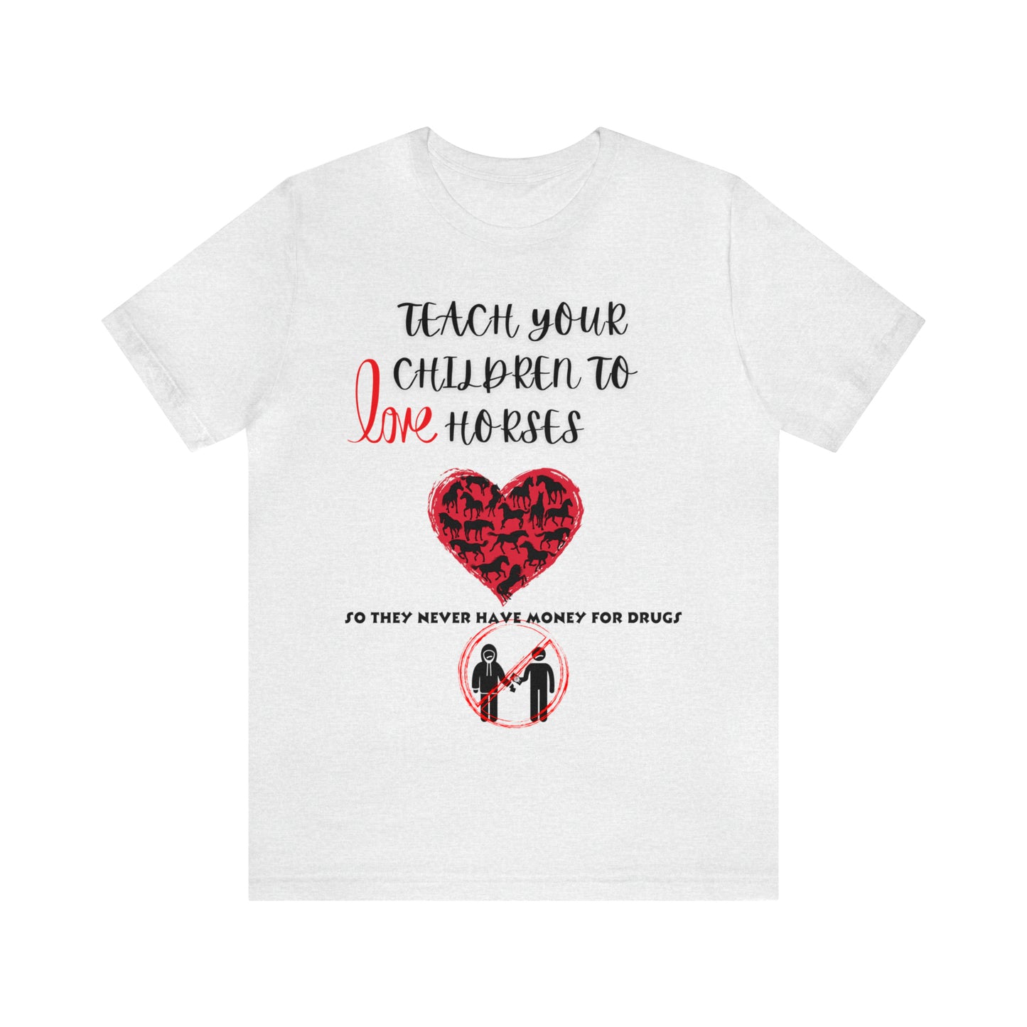 Teach your Children to Love Horses One Sided Unisex Jersey Short Sleeve Tee (Printed on front)