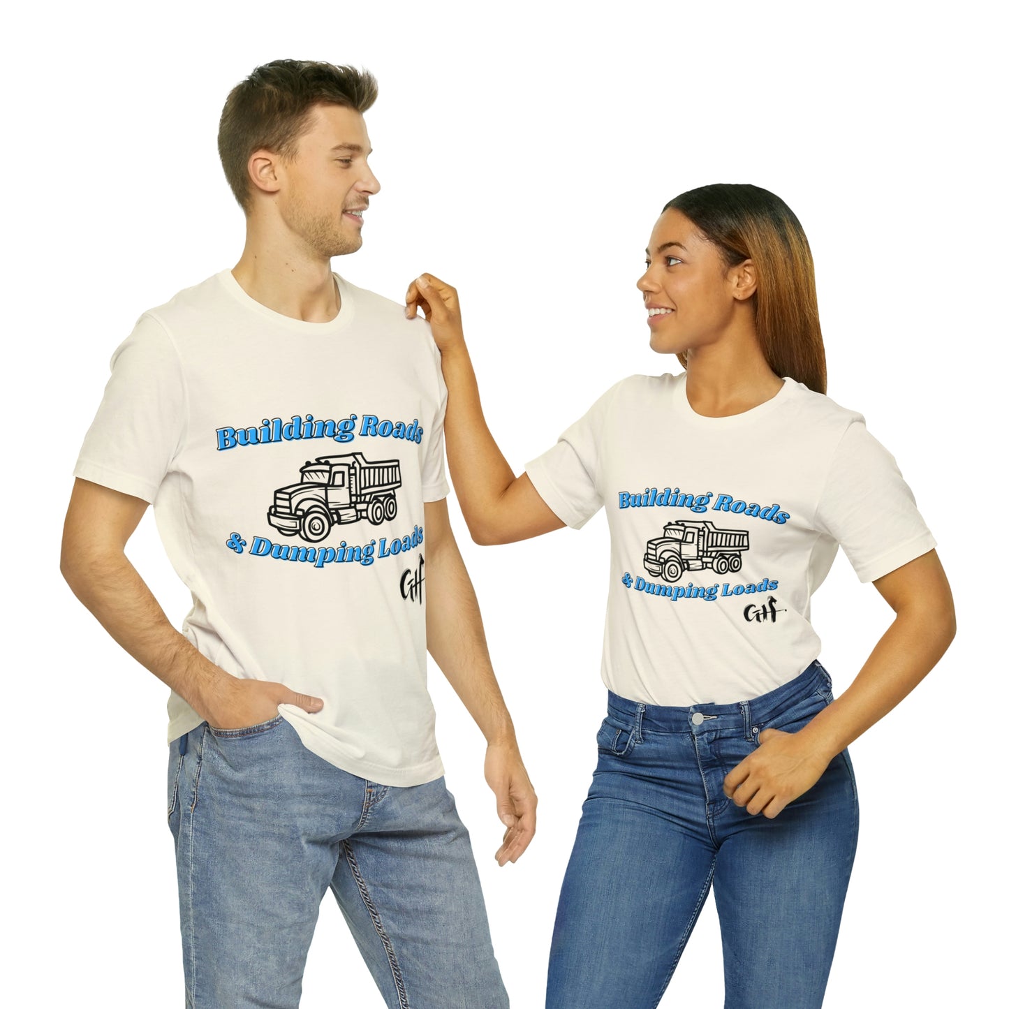 Funny Truck Driving One Sided Unisex Jersey Short Sleeve Tee Building Roads & Dumping Loads Dump Truck (Printed on Front)