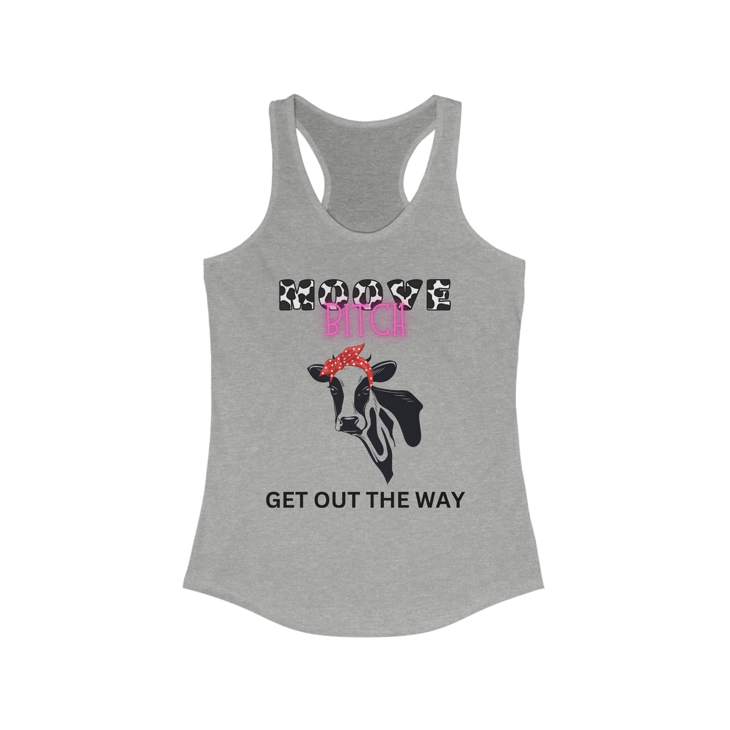 Women's Cow Ideal Racerback Tank Moove Bitch Funny Cow