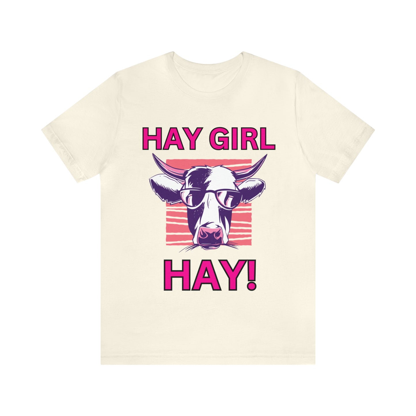 Hay Girl Hay Cow One Sided Unisex Jersey Short Sleeve Tee (Printed on Front)