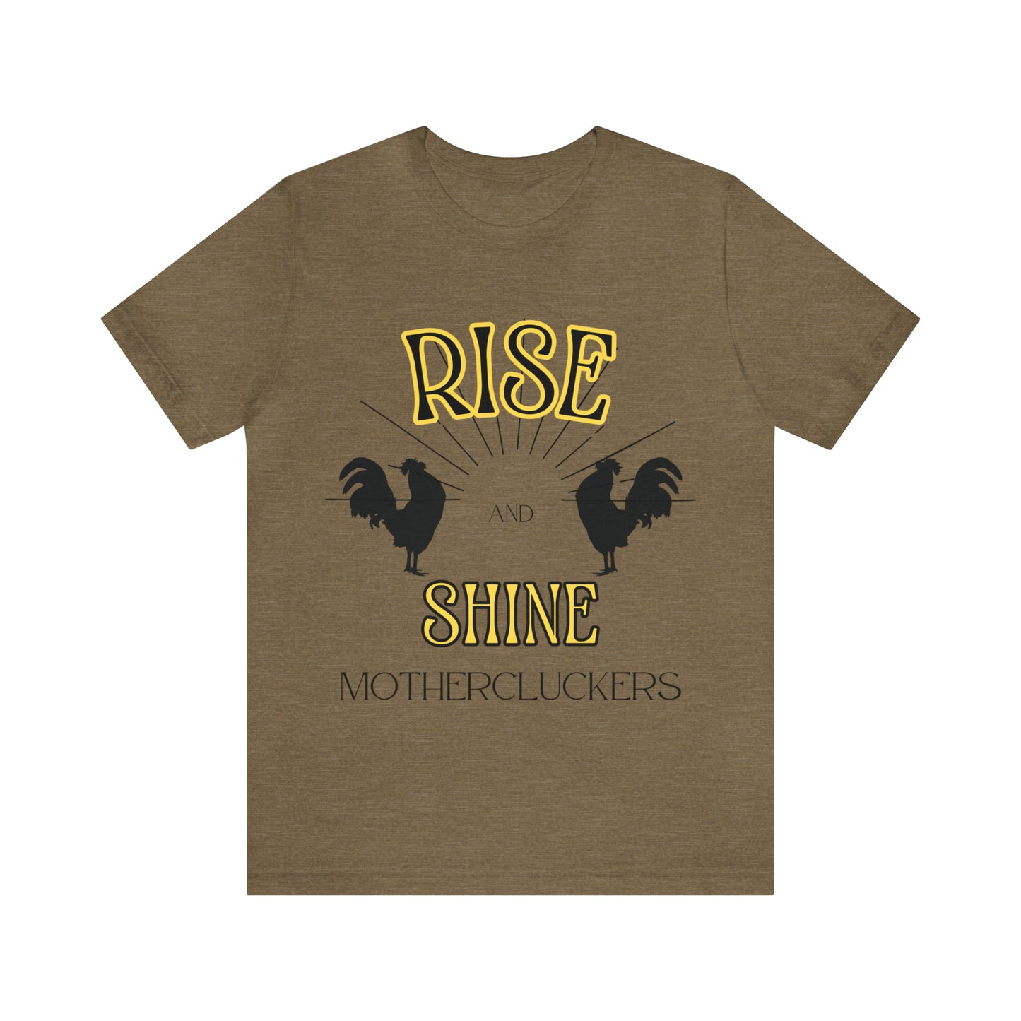 Funny Farming Chicken Shirt "Rise & Shine" One Sided Unisex Jersey Short Sleeve Tee (Printed on Front)