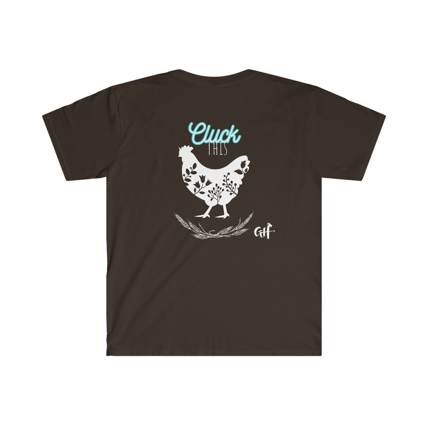 "Cluck This" One Sided Unisex Softstyle T-Shirt - Printed on Back