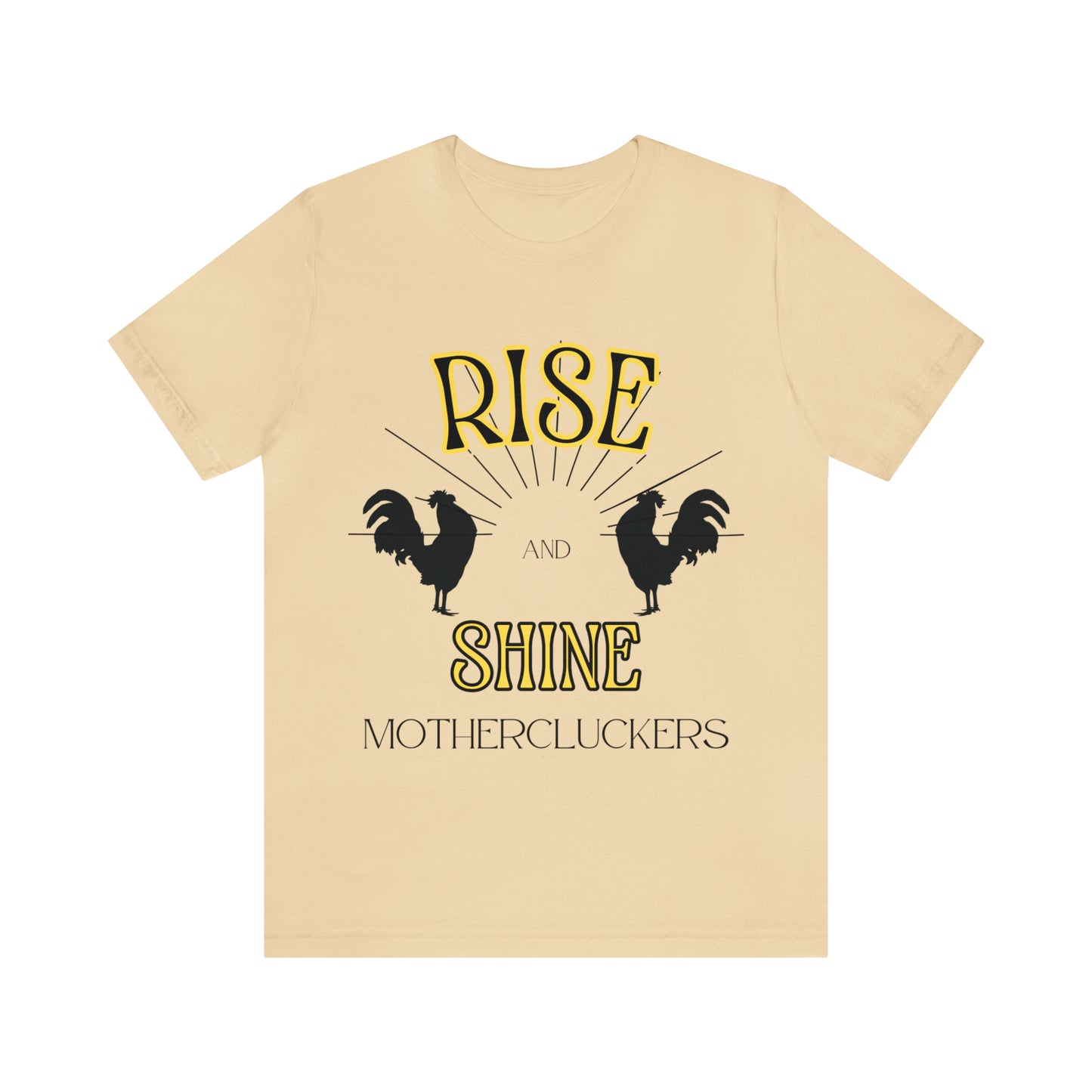 Funny Farming Chicken Shirt "Rise & Shine" One Sided Unisex Jersey Short Sleeve Tee (Printed on Front)