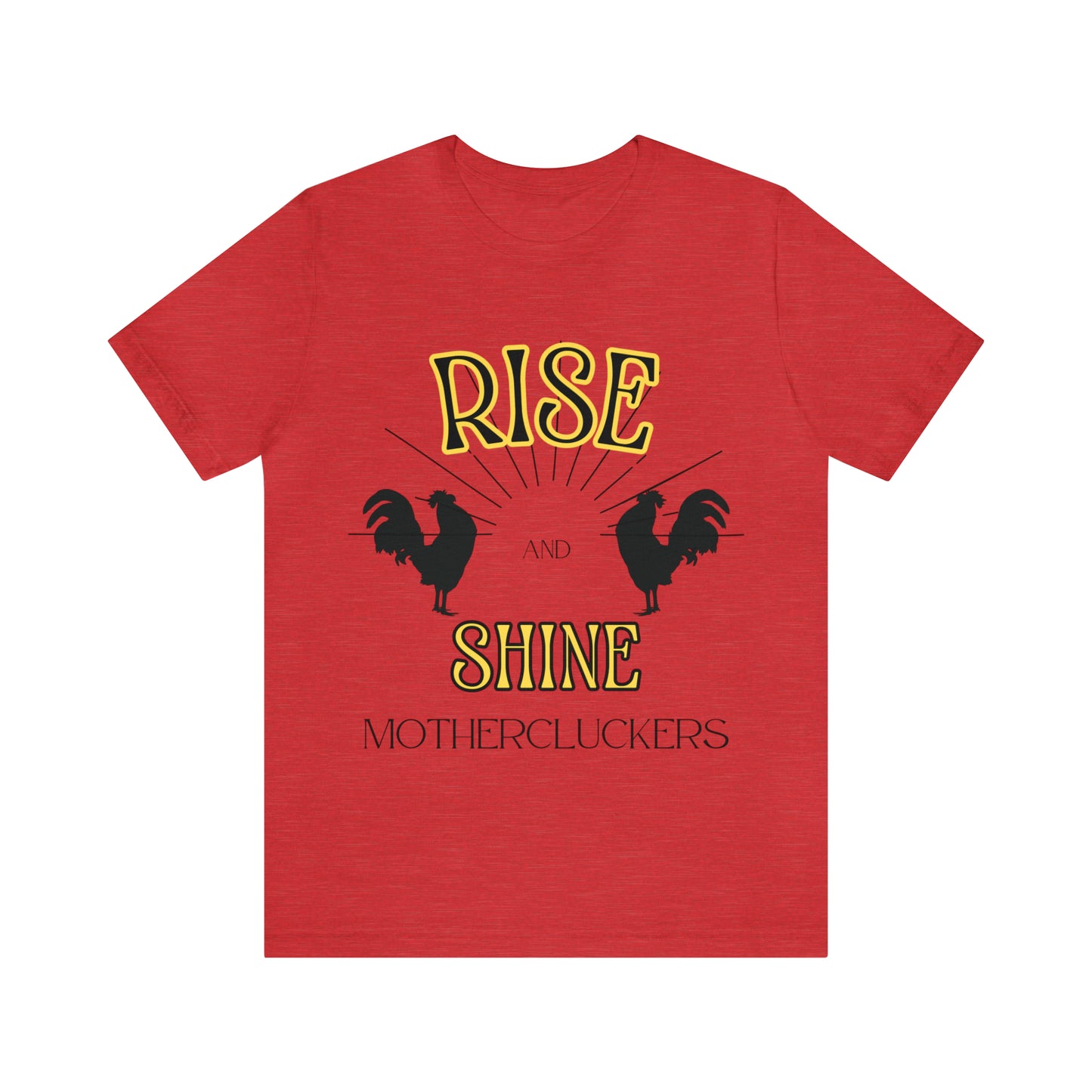 Funny Farming Chicken Shirt "Rise & Shine" One Sided Unisex Jersey Short Sleeve Tee (Printed on Front)