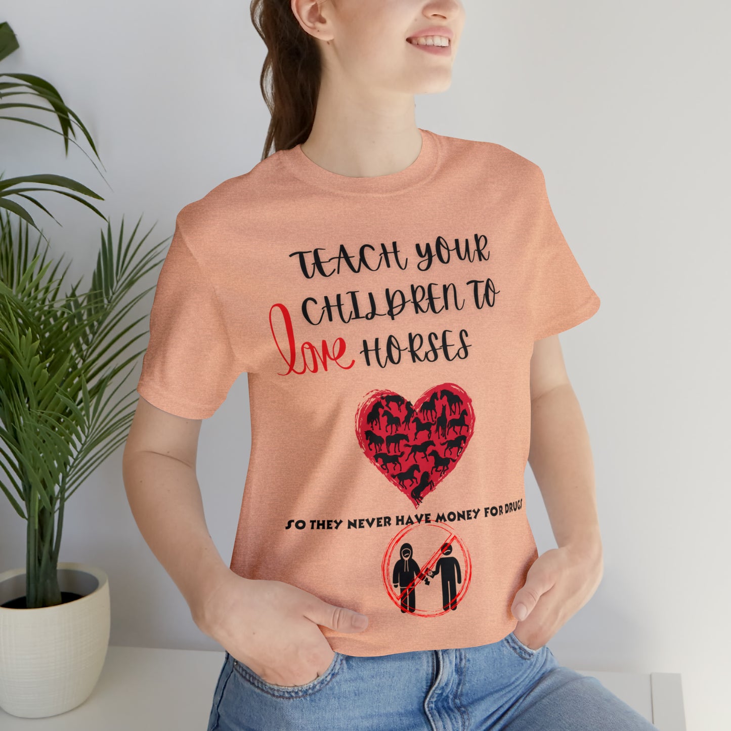 Teach your Children to Love Horses One Sided Unisex Jersey Short Sleeve Tee (Printed on front)