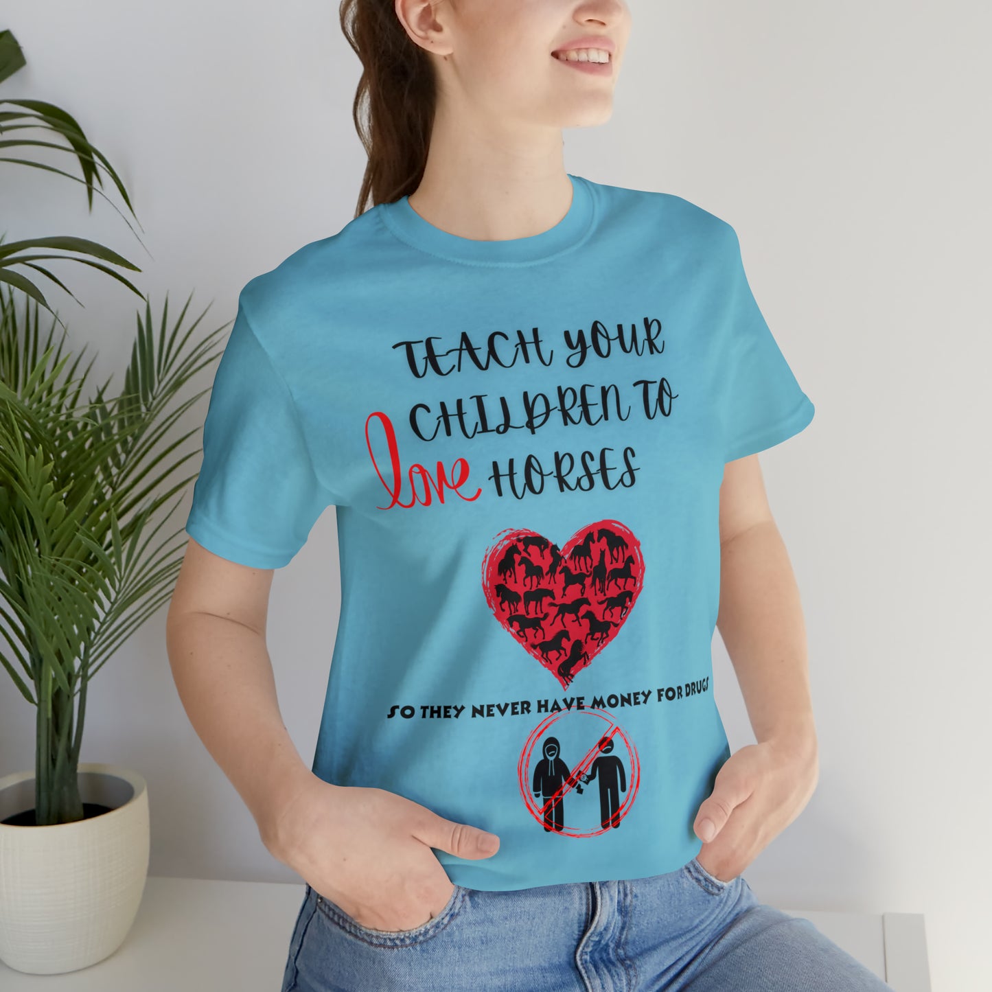 Teach your Children to Love Horses One Sided Unisex Jersey Short Sleeve Tee (Printed on front)