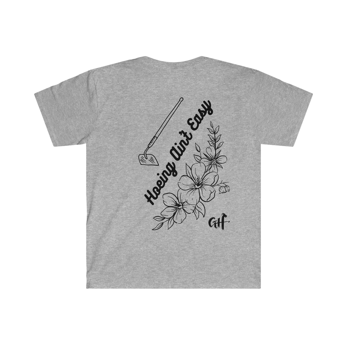 "Hoeing Ain't Easy" Two Sided Unisex Softstyle T-Shirt