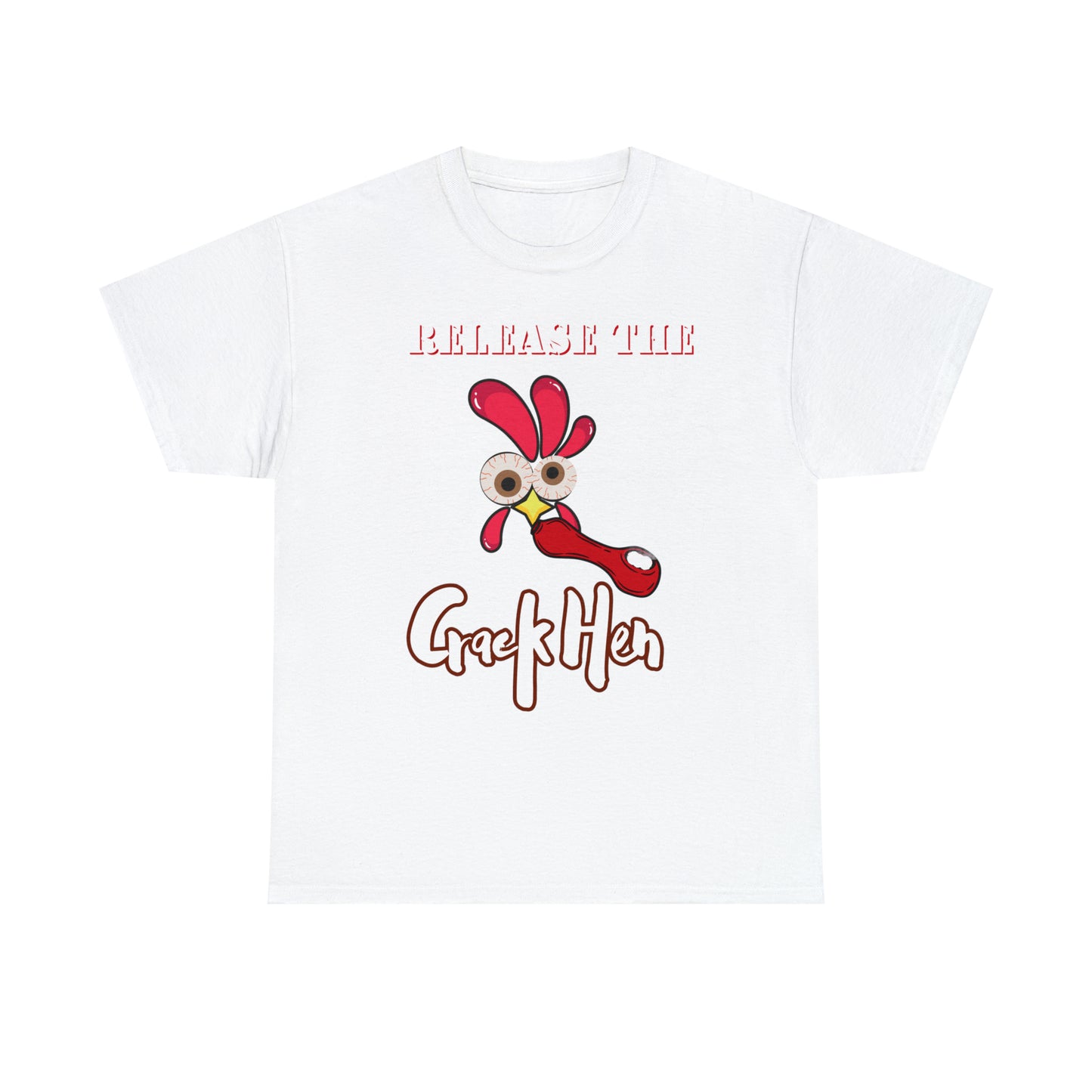 "Release the Crack Hen" One Sided Gildan 5000 Unisex Heavy Cotton Tee (Printed on Front)