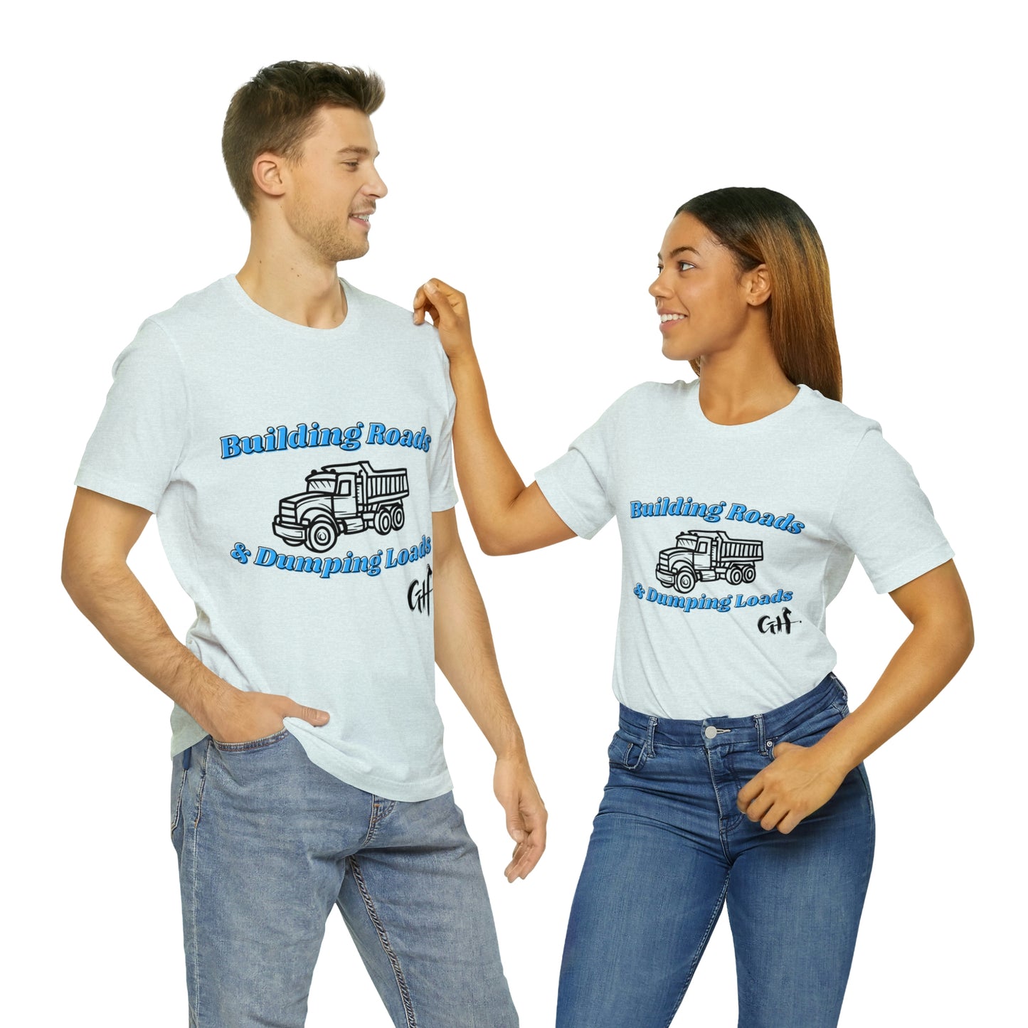 Funny Truck Driving One Sided Unisex Jersey Short Sleeve Tee Building Roads & Dumping Loads Dump Truck (Printed on Front)