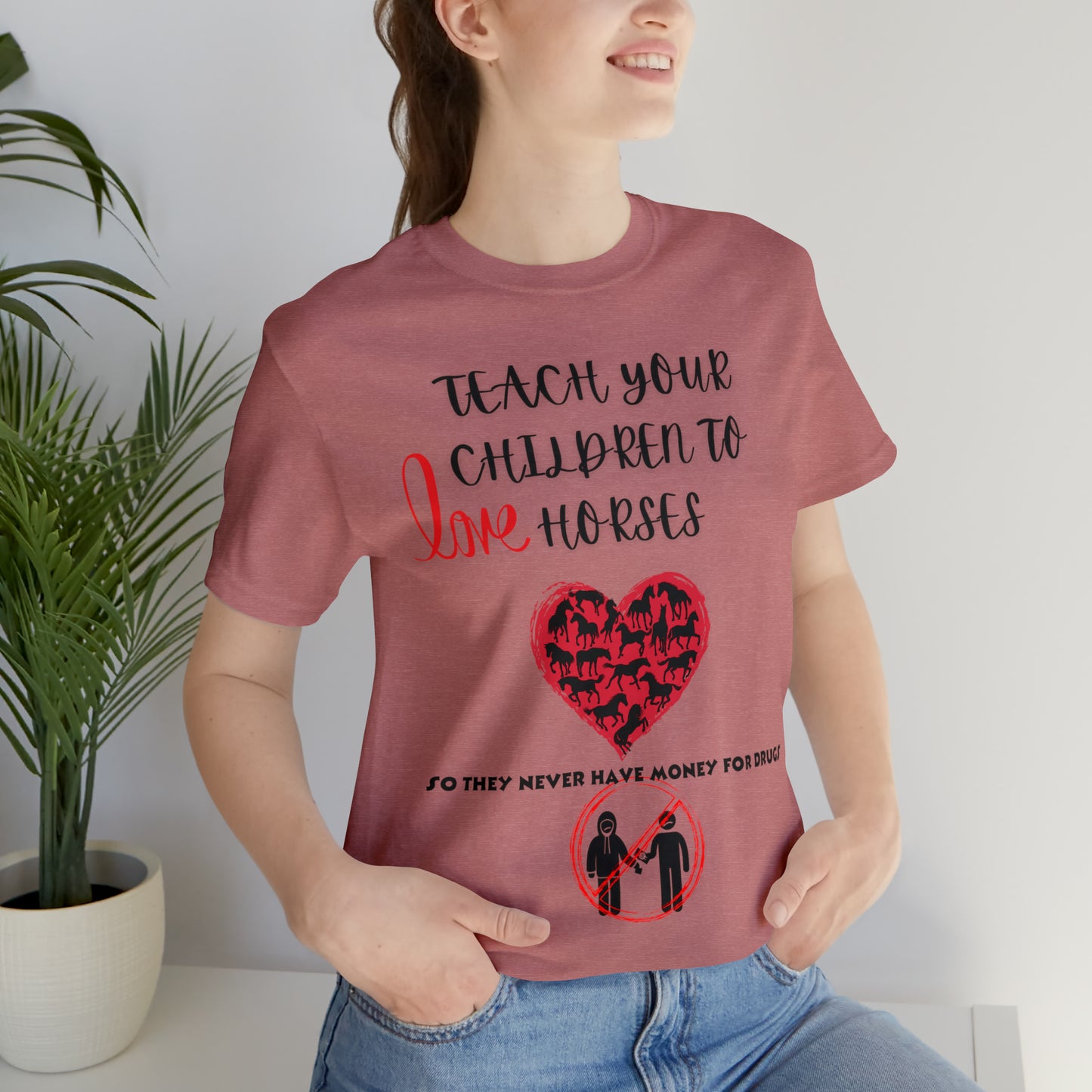 Teach your Children to Love Horses One Sided Unisex Jersey Short Sleeve Tee (Printed on front)