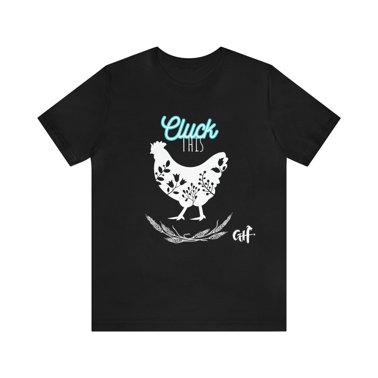 "Cluck This" One Sided Unisex Jersey Short Sleeve Tee - Printed on Front