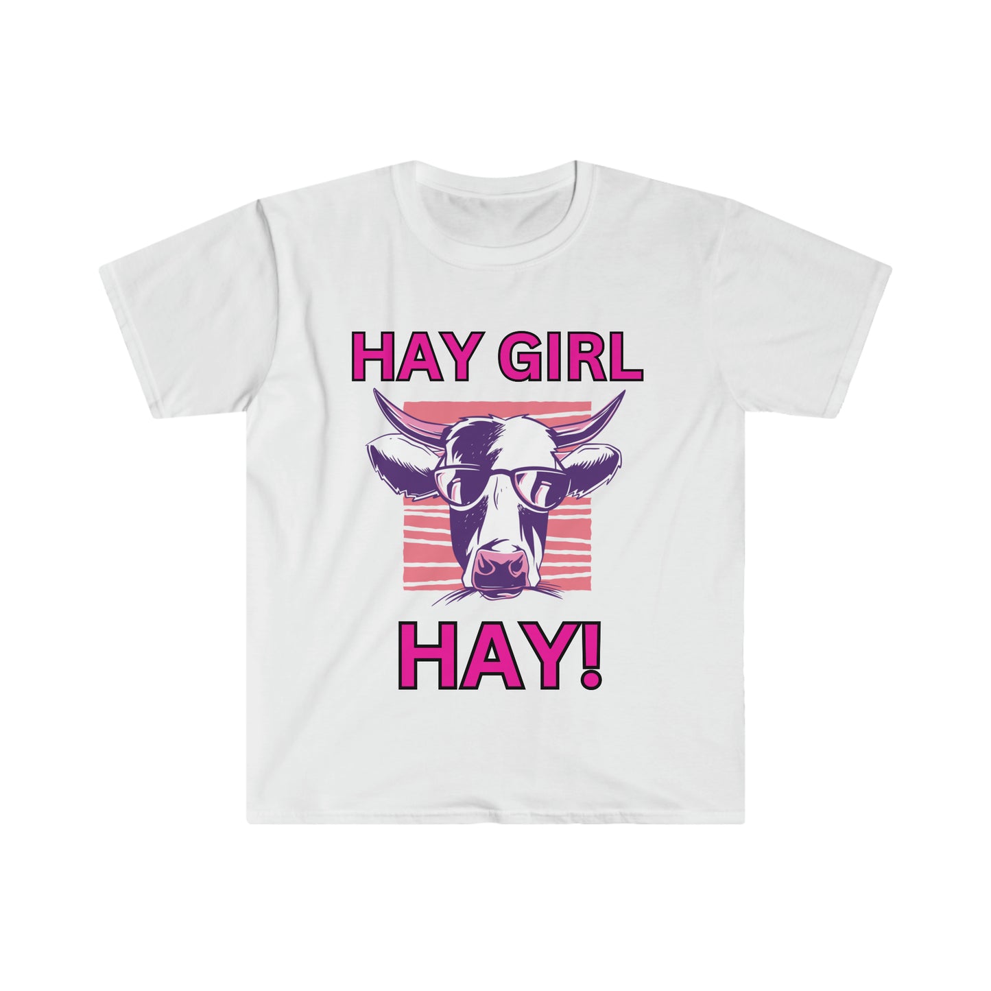 Hay Girl Hay Cow One Sided Unisex Softstyle T-Shirt (Printed on Front)