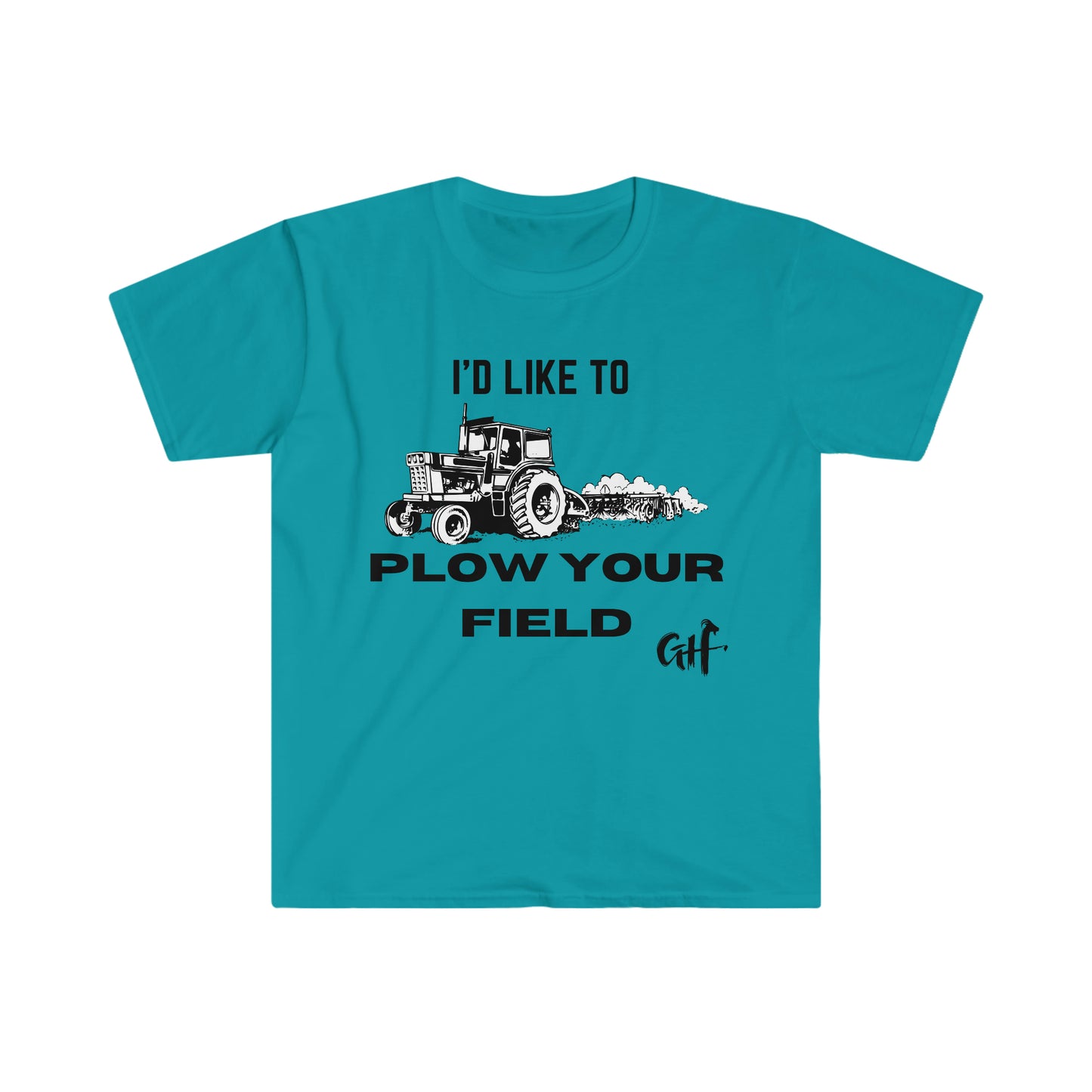 "I'd like to Plow" One Sided Unisex Softstyle T-Shirt (Printed on Front)