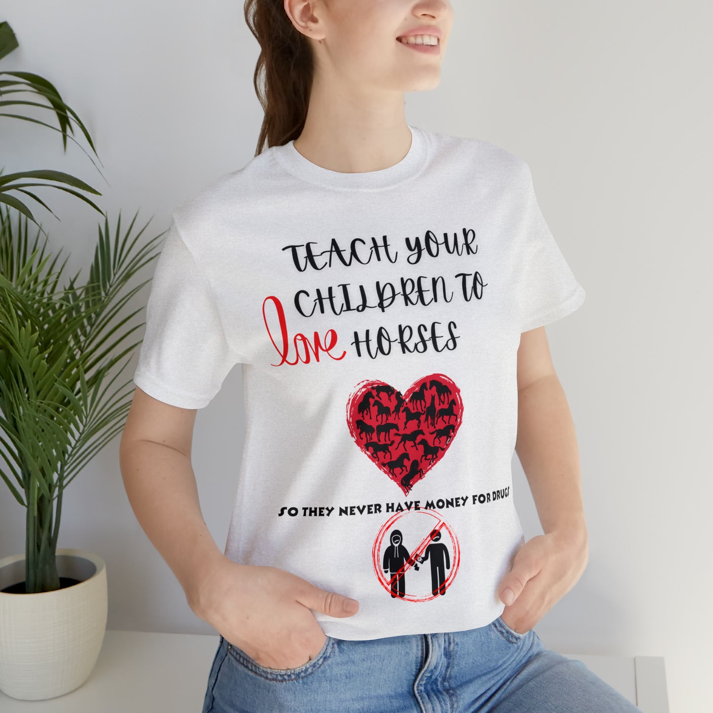 Teach your Children to Love Horses One Sided Unisex Jersey Short Sleeve Tee (Printed on front)