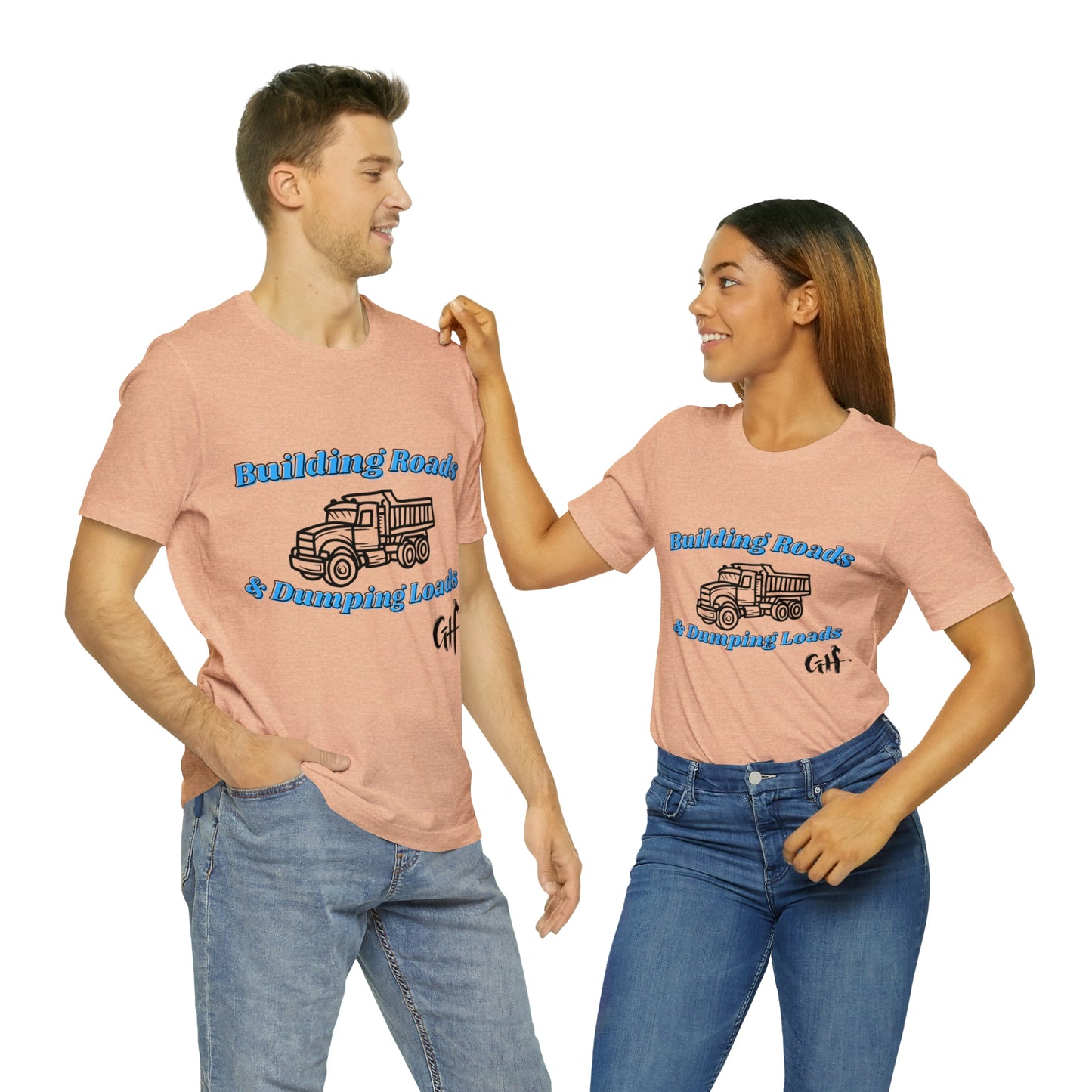 Funny Truck Driving One Sided Unisex Jersey Short Sleeve Tee Building Roads & Dumping Loads Dump Truck (Printed on Front)