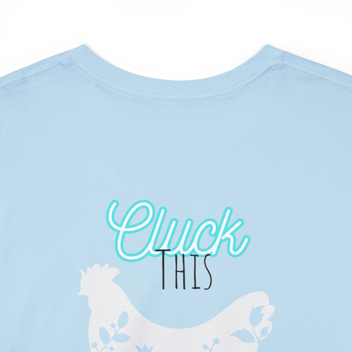 "Cluck This" One Sided Unisex Heavy Cotton Tee - Printed on Back