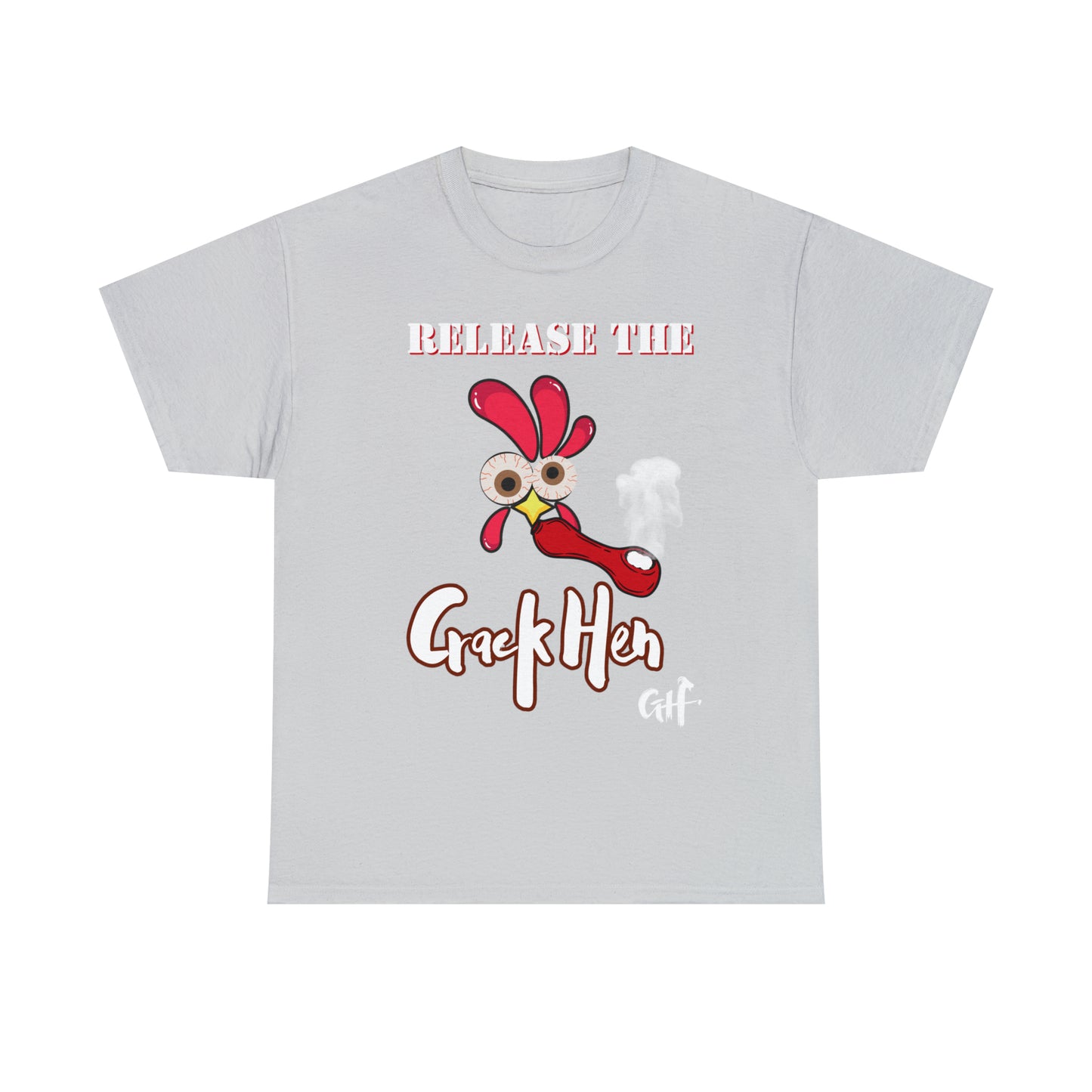 "Release the Crack Hen" One Sided Gildan 5000 Unisex Heavy Cotton Tee (Printed on Front)