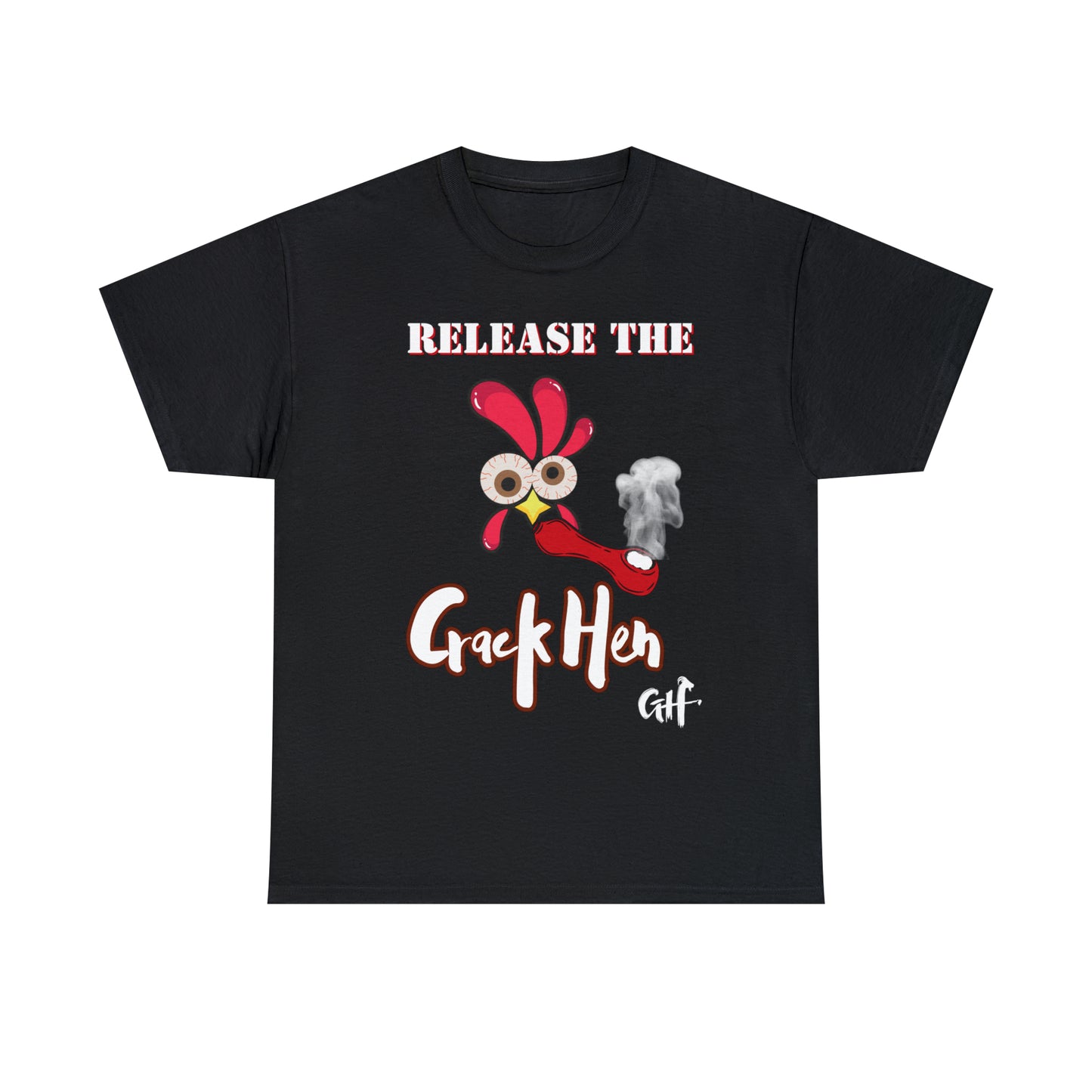 "Release the Crack Hen" One Sided Gildan 5000 Unisex Heavy Cotton Tee (Printed on Front)