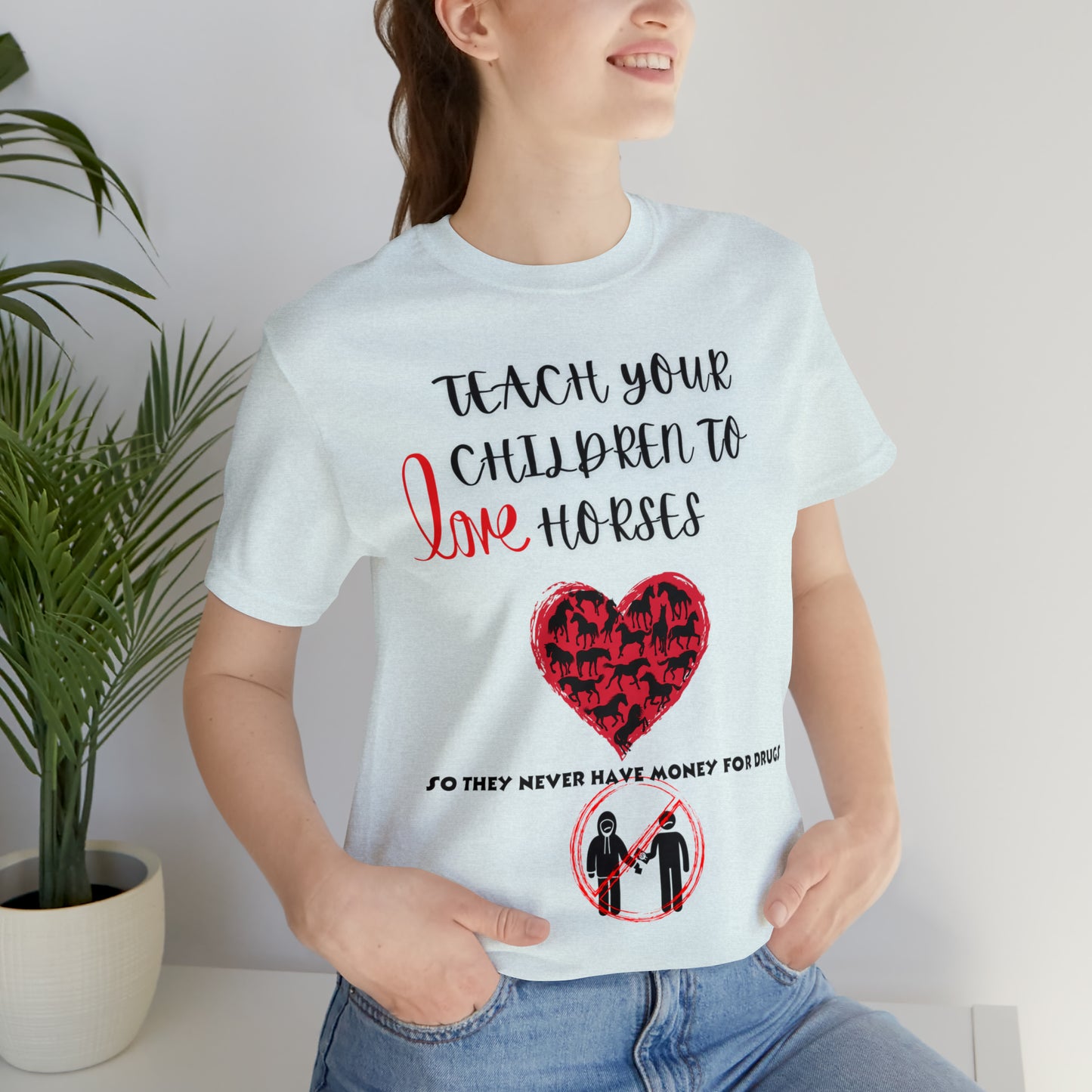 Teach your Children to Love Horses One Sided Unisex Jersey Short Sleeve Tee (Printed on front)