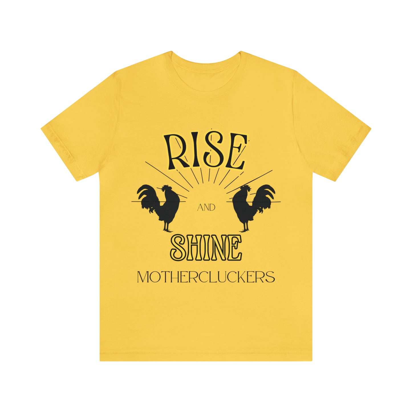 Funny Farming Chicken Shirt "Rise & Shine" One Sided Unisex Jersey Short Sleeve Tee (Printed on Front)