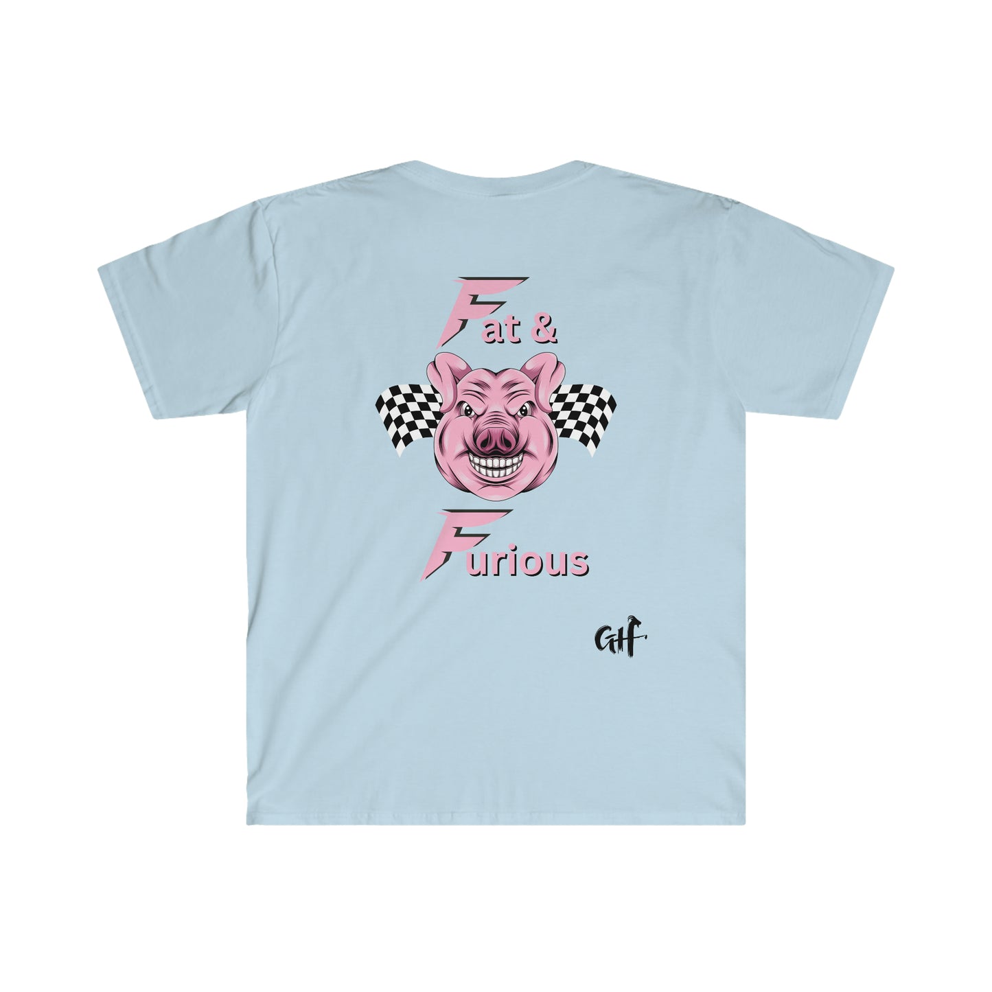 "Fat & Furious" One Sided Pig Unisex Softstyle T-Shirt - Printed on Back