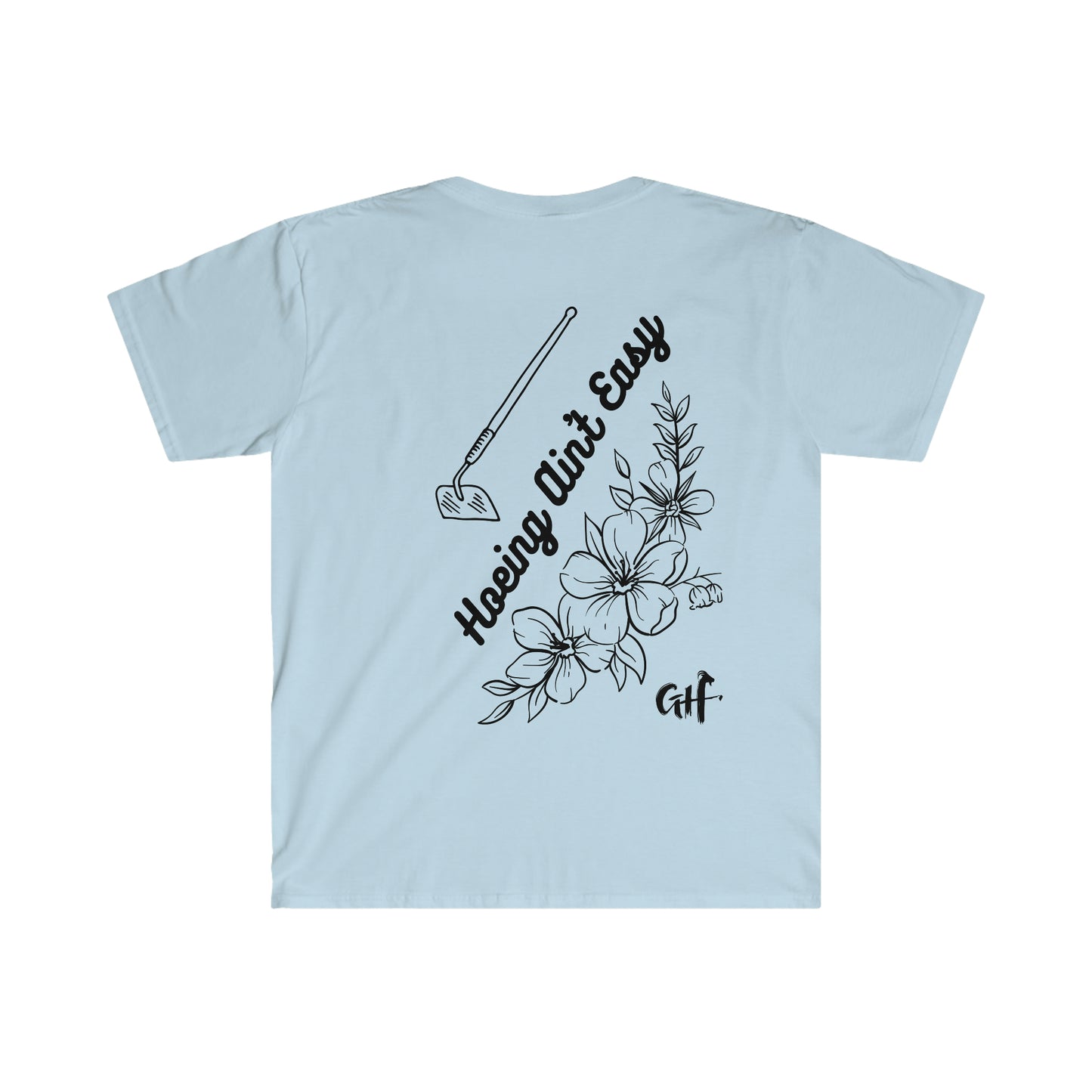 "Hoeing Ain't Easy" Two Sided Unisex Softstyle T-Shirt