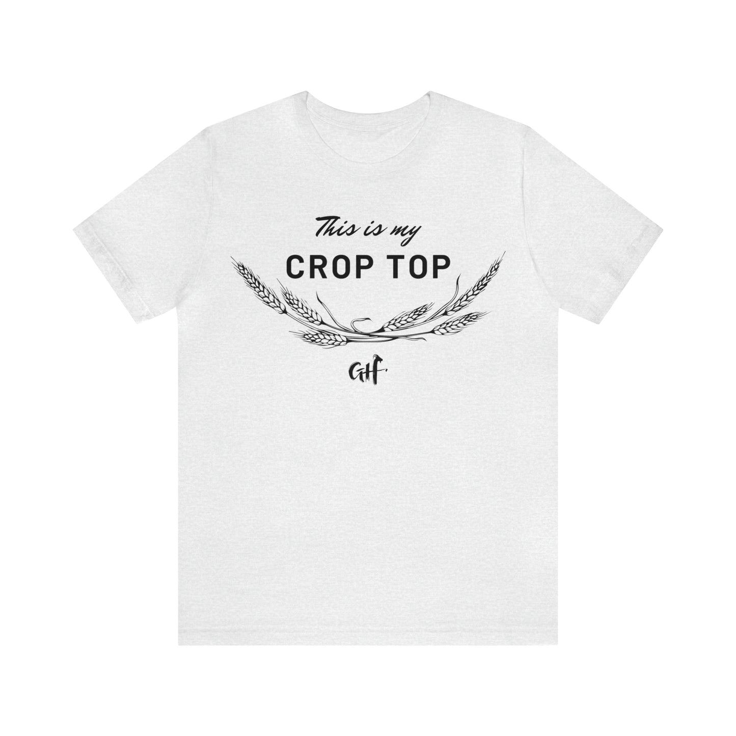 "This is my Crop Top" One Sided Unisex Jersey Short Sleeve Tee (Printed on Front)