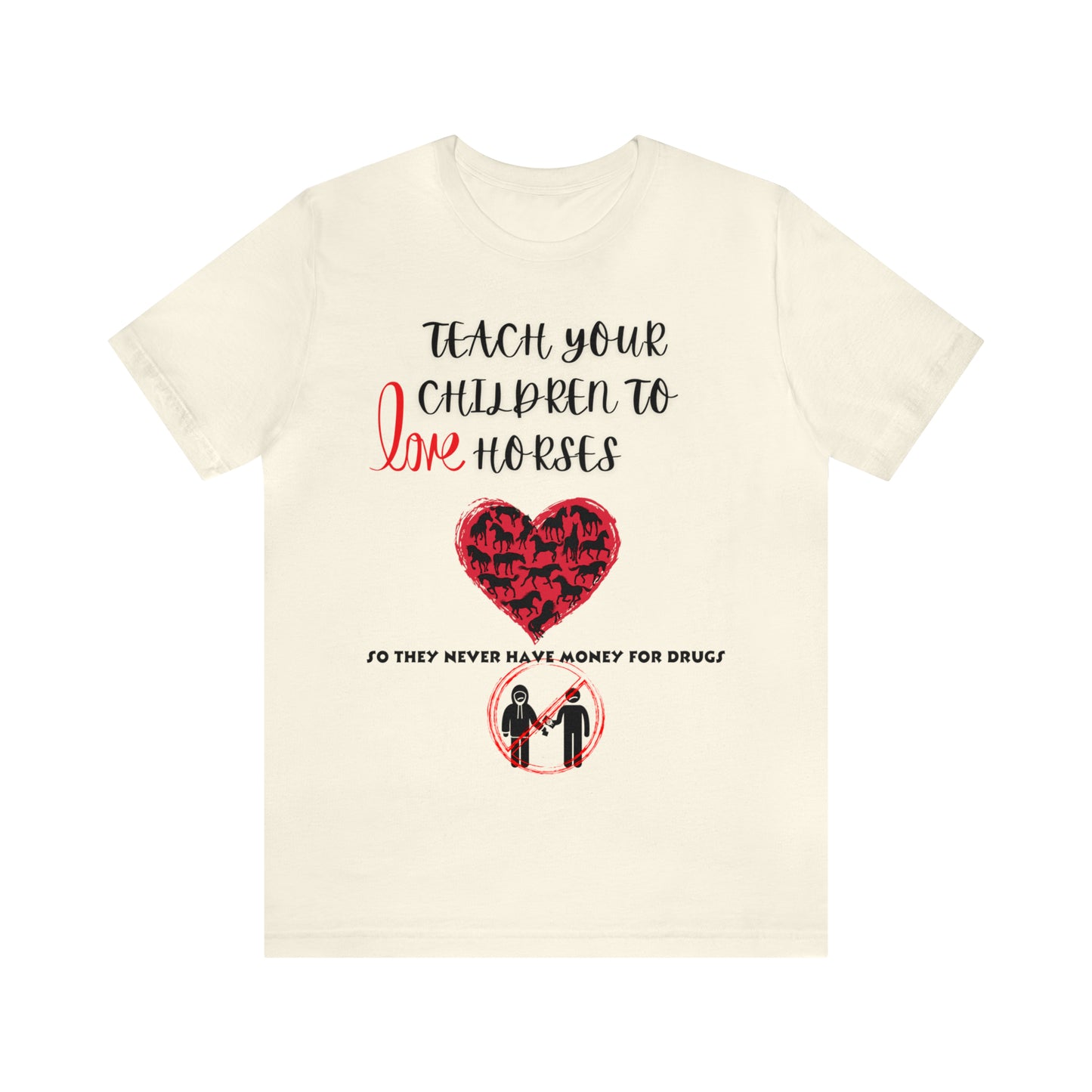 Teach your Children to Love Horses One Sided Unisex Jersey Short Sleeve Tee (Printed on front)