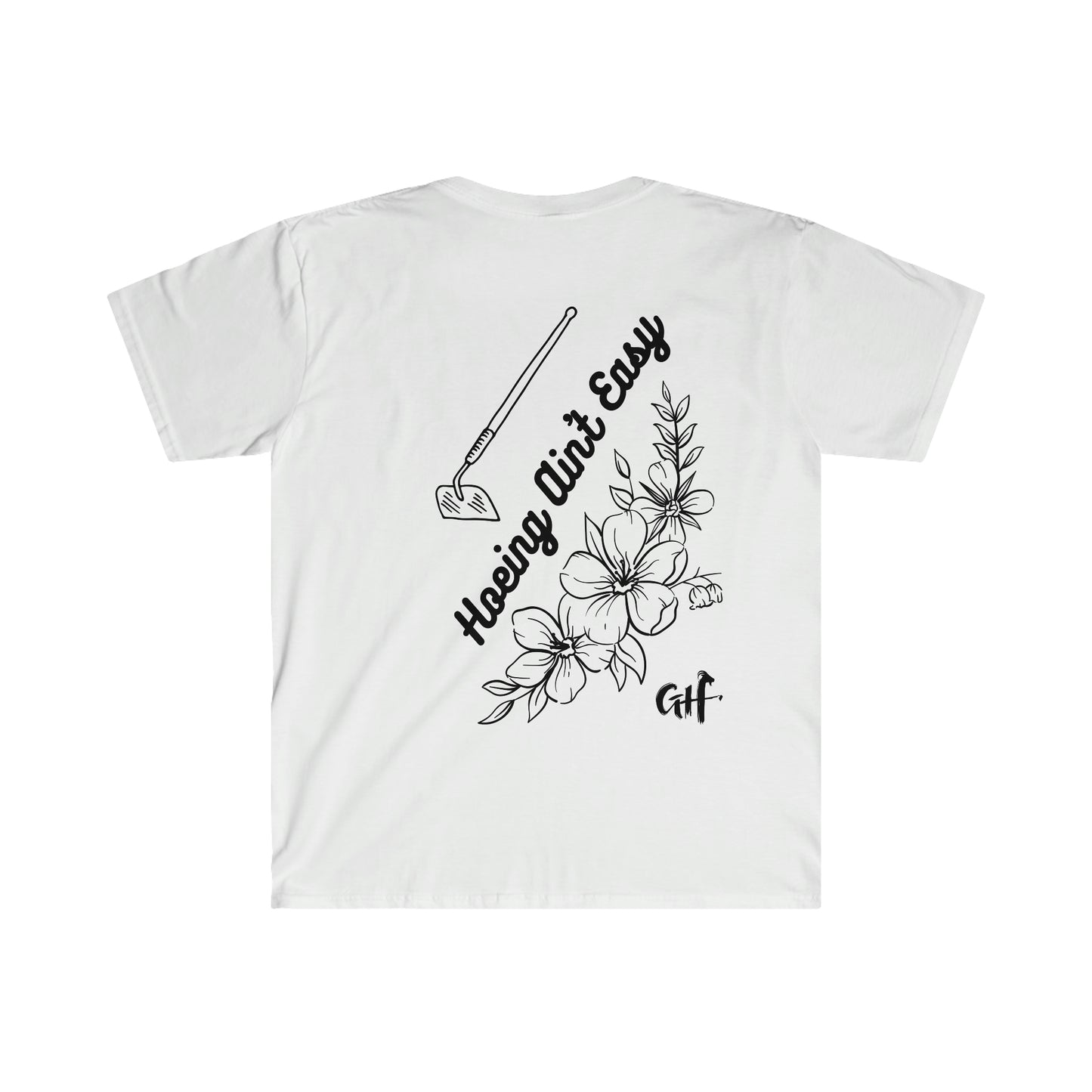 "Hoeing Ain't Easy" Two Sided Unisex Softstyle T-Shirt